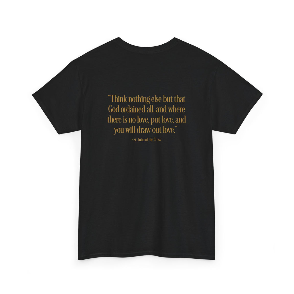 Saint John of the Cross Tee — "...where there is no love, put love..." Christian Quote Shirt