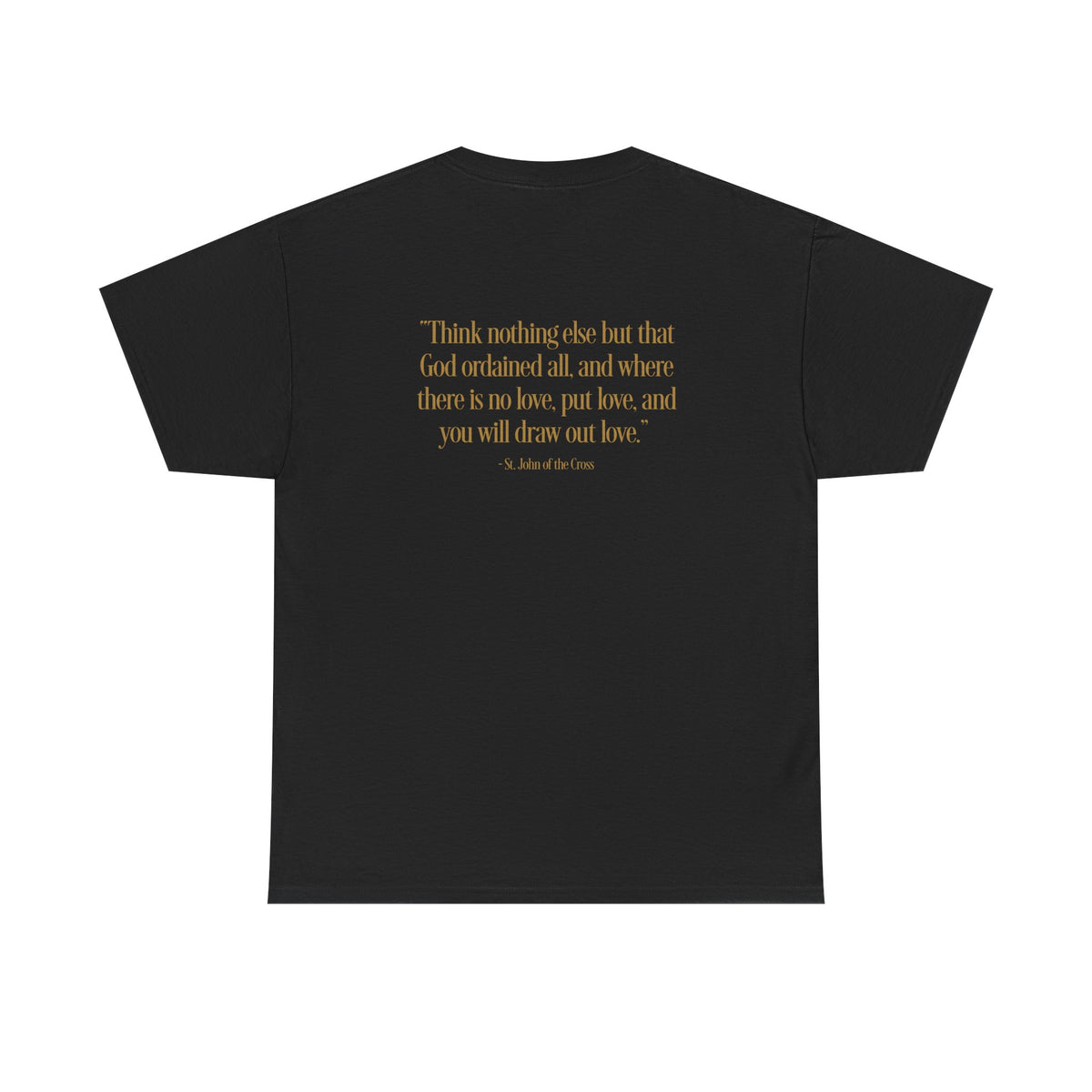 Saint John of the Cross Tee — "...where there is no love, put love..." Christian Quote Shirt