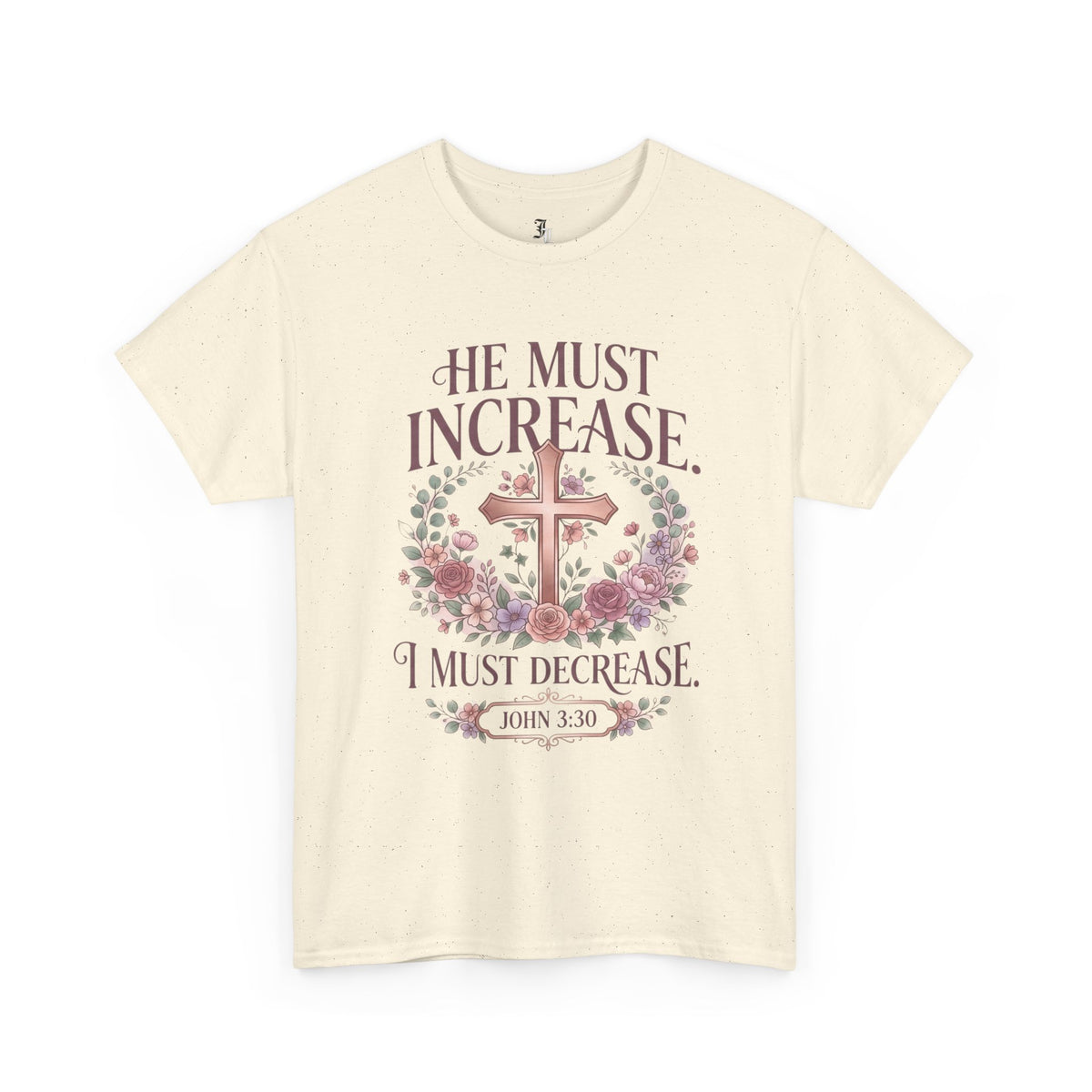 Christian T‑Shirt — “He Must Increase, I Must Decrease” Floral Cross Tee (John 3:30)
