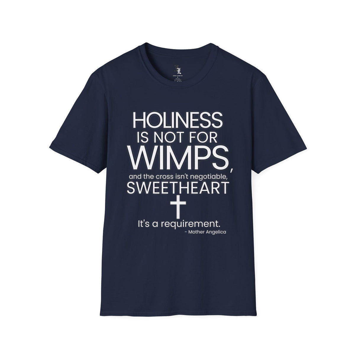 "Holiness Is Not For Wimps" (Mother Angelica) T-Shirt