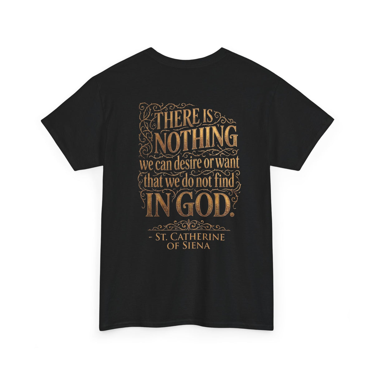 St. Catherine of Siena Tee — 'There is nothing we can desire or want that we do not find in God'