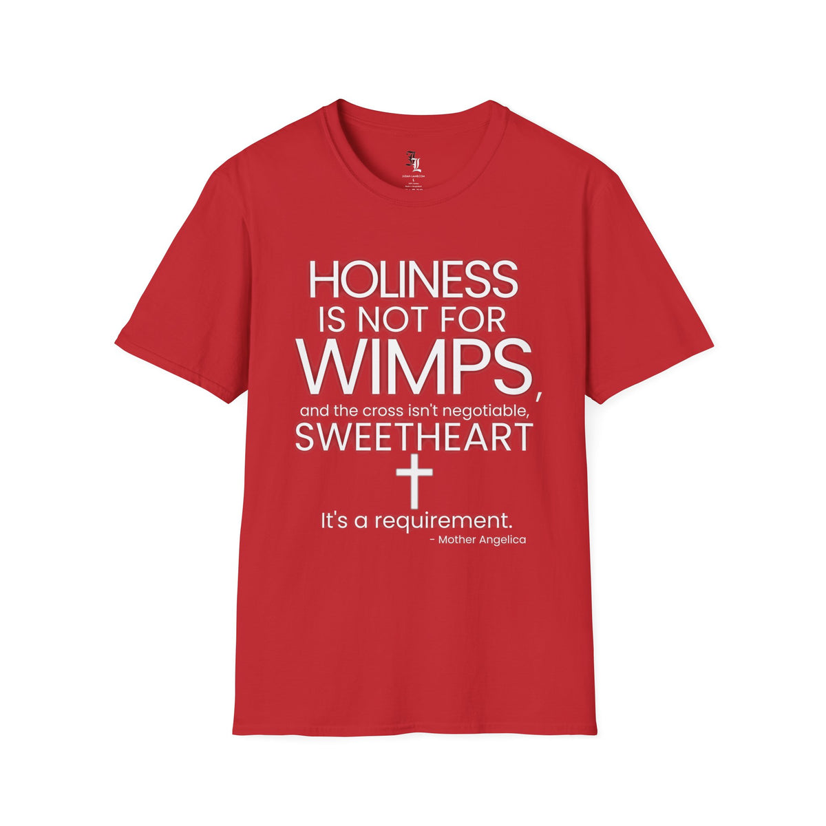 "Holiness Is Not For Wimps" (Mother Angelica) T-Shirt