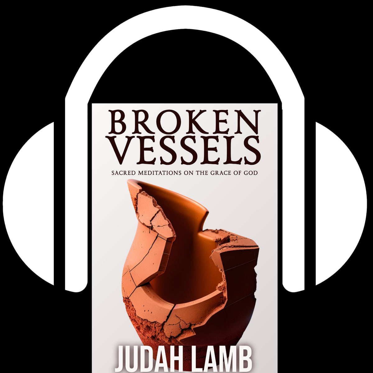 Broken Vessels: Sacred Meditations on the Grace of God [AUDIOBOOK]