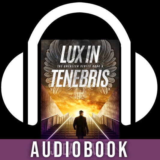 Lux in Tenebris [AUDIOBOOK] (The Unfallen Series #4)